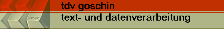         tdv goschin
         text- und datenverarbeitung