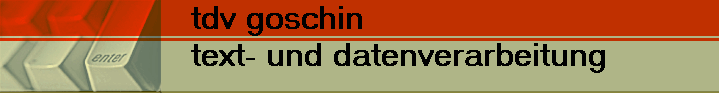         tdv goschin
        text- und datenverarbeitung